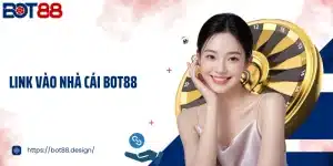 Link Vào Nhà Cái Bot88 An Toàn Ổn Định Và Truy Cập Nhanh