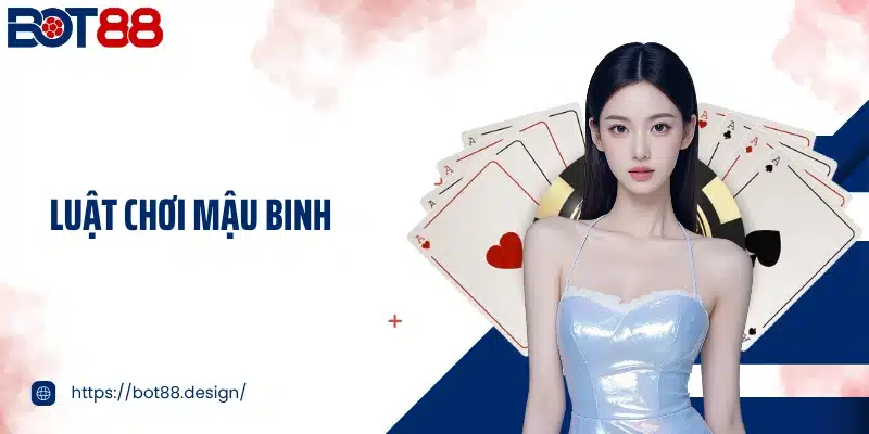 Luật Chơi Mậu Binh Chi Tiết - Bí Quyết Xếp Bài Chuẩn Xác