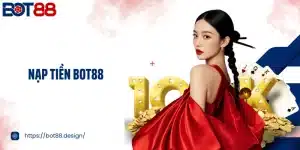 Nạp Tiền Bot88 Siêu Nhanh, Mở Khóa Trải Nghiệm Trọn Vẹn