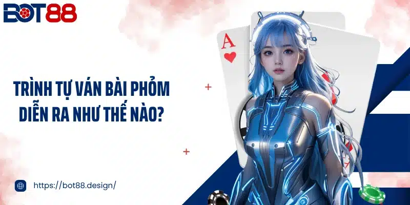 Trình tự ván bài phỏm diễn ra như thế nào?