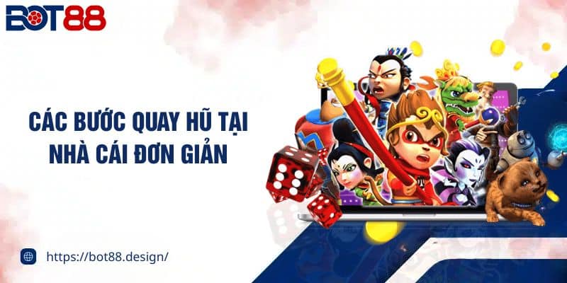 Các bước quay hũ tại nhà cái đơn giản