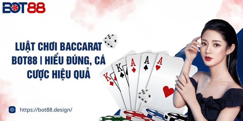 luat choi baccarat bot88 hieu dung ca cuoc hieu qua
